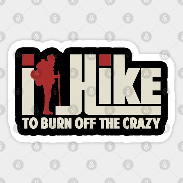 I Hike To Burn Off The Crazy Gift ideas For Men Women - Best Hiking Sticker by Tesszero